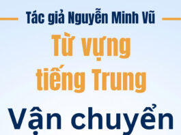 Từ vựng tiếng Trung Vận chuyển Trung Việt - Tác giả Nguyễn Minh Vũ